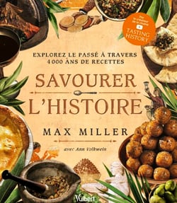 Savourer l'Histoire - Explorez le passé à travers 4 000 ans de recettes