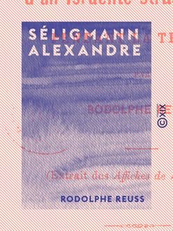 Séligmann Alexandre - Les Tribulations d'un Israélite strasbourgeois pendant la Terreur