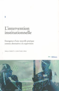 L’intervention institutionnelle - Emergence d’une nouvelle pratique comme alternative à la supervision
