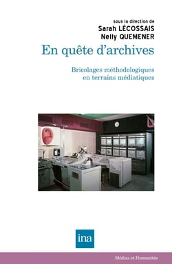 En quête d’archives - Bricolages méthodologiques en terrains médiatiques
