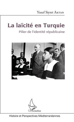 La laïcité en Turquie - Pilier de l'identité républicaine