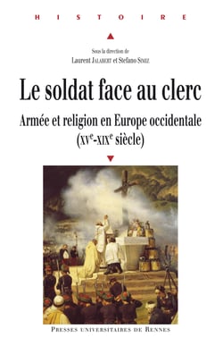 Le soldat face au clerc - Armée et religion en Europe occidentale (xve-xixe siècle)