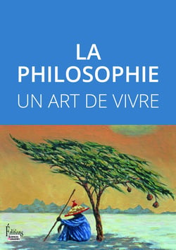 La philosophie - Un art de vivre