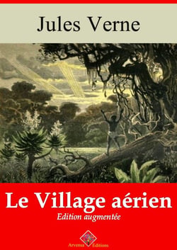 Le Village aérien – suivi d'annexes - Nouvelle édition 2019