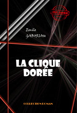 La clique dorée [édition intégrale revue et mise à jour] - édition intégrale