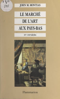 Le marché de l'art aux Pays-Bas - XVe-XVIIe siècle
