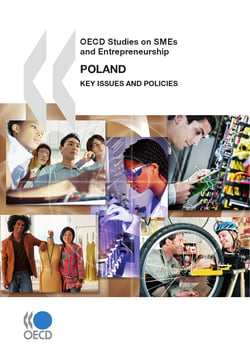 OECD Studies on SMEs and Entrepreneurship: Poland 2010 - Key Issues and Policies