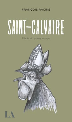 Saint-Calvaire - Récits du presque pays