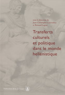 Transferts culturels et politiques dans le monde hellénistique - Actes de la table ronde sur les identités collectives (Sorbonne, 7 février 2004)