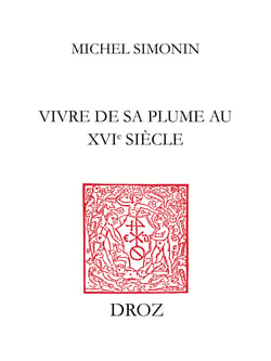 Vivre de sa plume au XVIe siècle - Ou La carrière de François de Belleforest