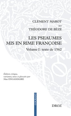 Les Pseaumes mis en rime françoise - Volume I: texte de 1562