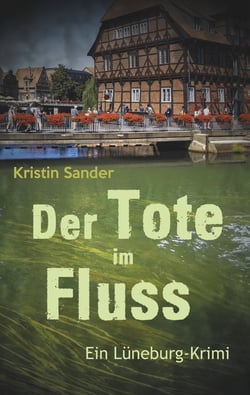 Der Tote im Fluss - Ein Lüneburg-Krimi