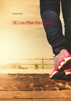 (K) ein Plan fürs Leben - Einmal Chaos und zurück