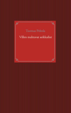 Villen mahtavat seikkailut