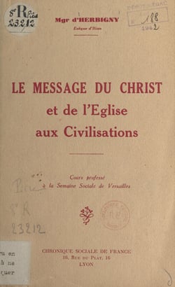 Le message du Christ et de l'Église aux civilisations - Cours professé à la Semaine sociale de Versailles