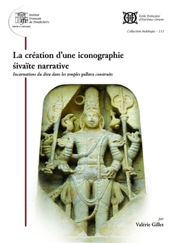 La création d'une iconographie sivaïte narrative - Incarnations du dieu dans les temples pallava construits