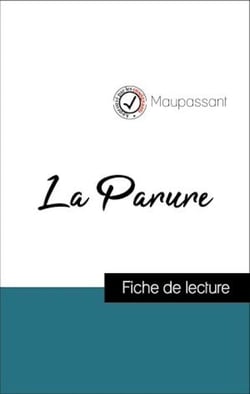 Analyse de l'œuvre : La Parure (résumé et fiche de lecture plébiscités par les enseignants sur fichedelecture.fr)