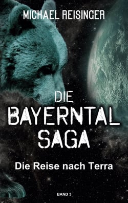 Die Bayerntal Saga - Die Reise nach Terra