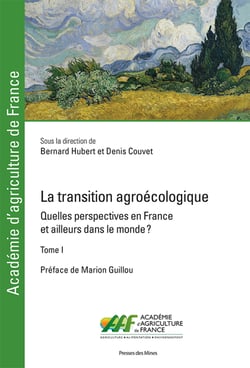 La transition agroécologique - Tome I - Quelles perspectives en France et ailleurs dans le monde ?
