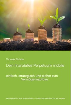 Dein finanzielles Perpetuum mobile - einfach, strategisch und sicher zum Vermögensaufbau