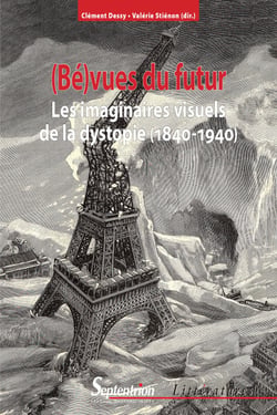 (Bé)vues du futur - Les imaginaires visuels de la dystopie (1840-1940)
