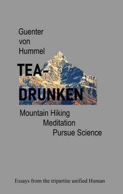 Tea-Drunken - Mountain Hiking, Meditation, Pursue Science - Essays from the tripartite unfied Human