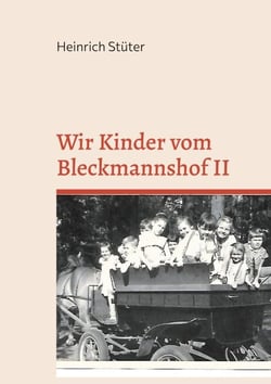 Wir Kinder vom Bleckmannshof II - Eine Kindheit im Bochum der Nachkriegszeit