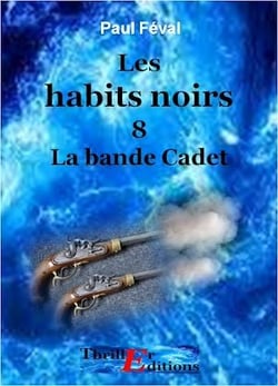 Les habits noirs, La bande Cadet - Tome 8