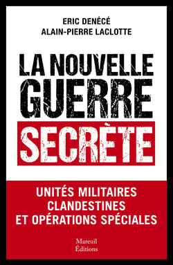 La nouvelle guerre secrète - unités militaires clandestines et opérations spéciales