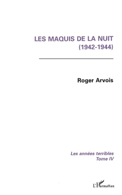 Les maquis de la nuit (1942-1944) - Les années terribles - Tome 4