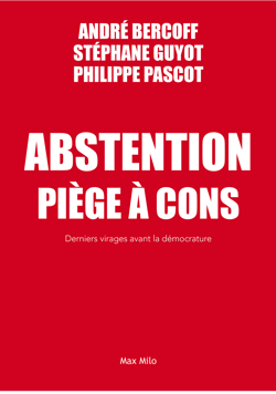 Abstention. Piège à cons - Derniers virages avant la démocratie