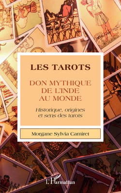 Les tarots - Don mythique de l'Inde au monde - Historique, origines et sens des tarots