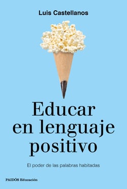 Educar en lenguaje positivo - El poder de las palabras habitadas