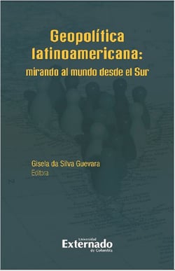 Geopolítica latinoamericana - Mirando al mundo desde el Sur
