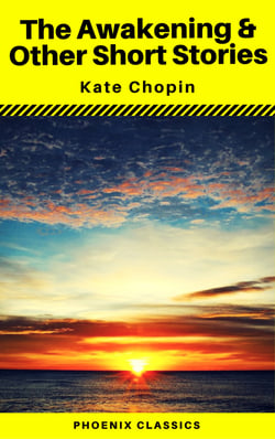 The Awakening &amp; Other Short Stories (Phoenix Classics)