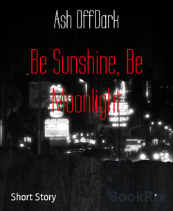 Be Sunshine, Be Moonlight