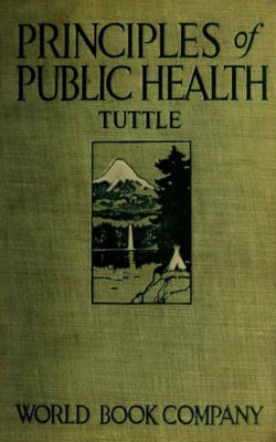 Principles of Public Health - Book on Hygene Presenting the Principles Fundamental to the Conservation of Individual and Community Health