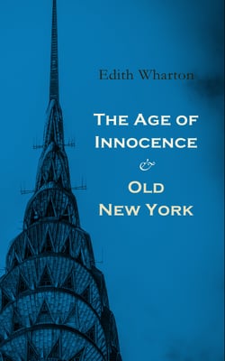 The Age of Innocence &amp; Old New York - Tales of The Big Apple: False Dawn, The Old Maid, The Spark &amp; New Year's Day