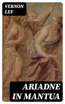 Ariadne in Mantua - A Romance in Five Acts
