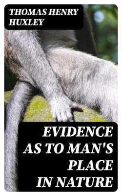 Evidence as to Man's Place in Nature