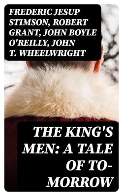 The King's Men: A Tale of To-morrow
