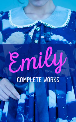 EMILY - Complete Works - Including "The Life of Emily Brontë"