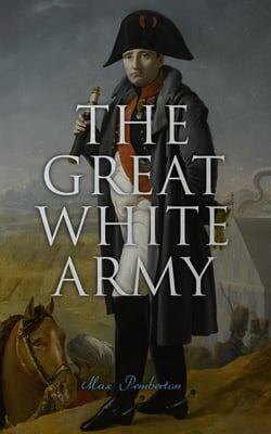 The Great White Army - Tale of Napoleon at Moscow (Historical Novel)