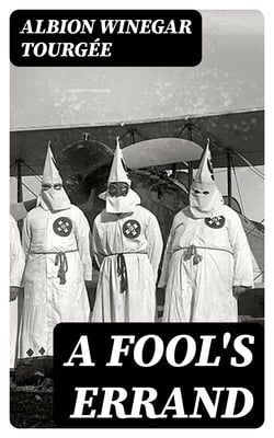 A Fool's Errand - Including "Bricks Without Straw"