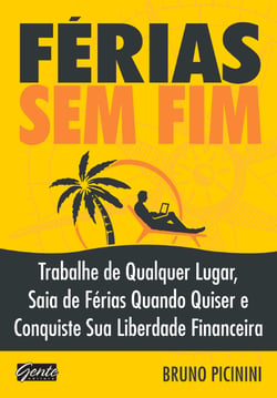 Férias sem fim - Trabalhe de qualquer lugar, saia de férias quando quiser e conquiste sua liberdade financeira