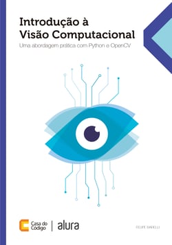 Introdução à Visão Computacional - Uma abordagem prática com Python e OpenCV