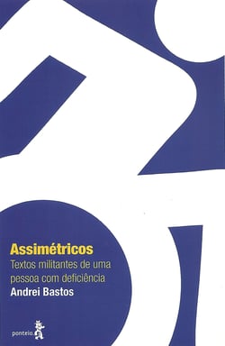 Assimétricos - Textos militantes de uma pessoa com deficiência