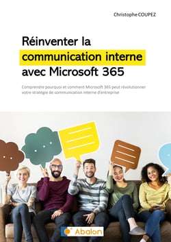 Réinventer la communication interne avec Microsoft 365 - Comprendre comment Microsoft 365 peut révolutionner votre stratégie de communication interne