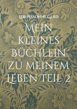 Mein kleines Büchlein zu meinem Leben Teil 2 - Lyrics, Fotos, Philosophie