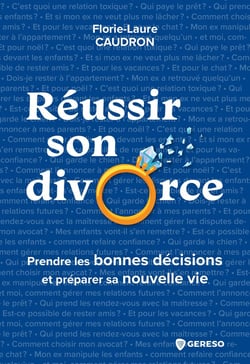 Réussir son divorce - Prendre les bonnes décisions et préparer sa nouvelle vie